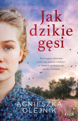 Jak dzikie gęsi - Agnieszka Olejnik