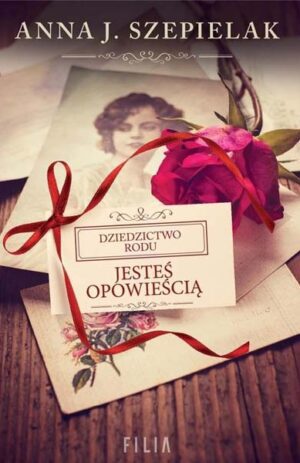 Jesteś opowieścią - Anna J. Szepielak