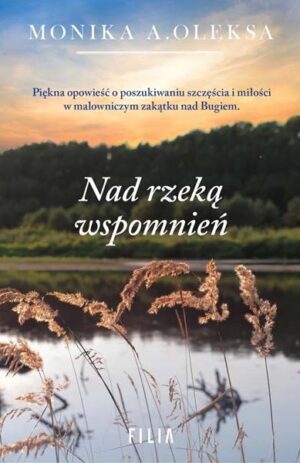 Nad rzeką wspomnień - Monika Oleksa