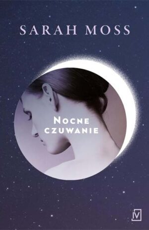 Nocne czuwanie - Sarah Moss