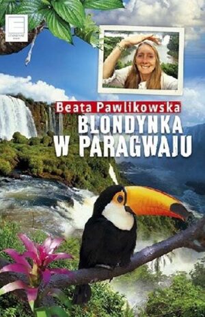 Blondynka w Paragwaju - Beata Pawlikowska