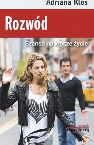 Rozwód. Szansa na lepsze życie - Adriana Klos