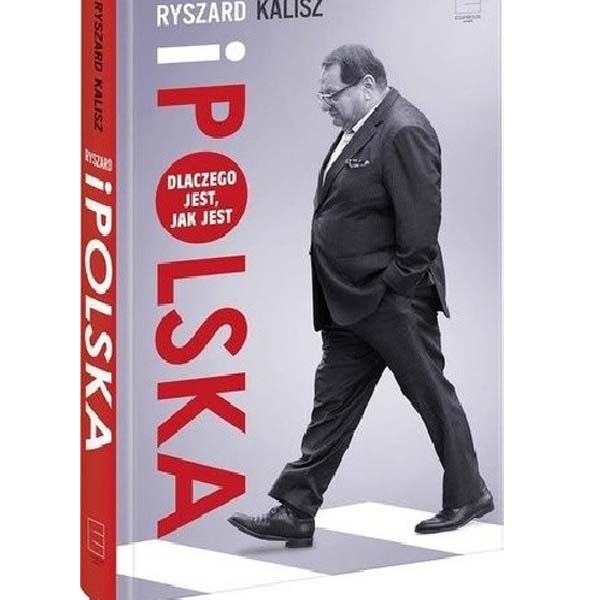Ryszard i Polska, dlaczego jest jak jest – Ryszard Kalisz