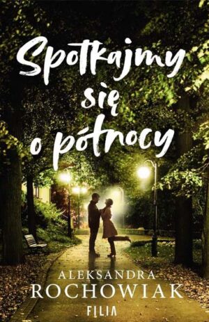 Spotkajmy się o północy - Aleksandra Rochowiak