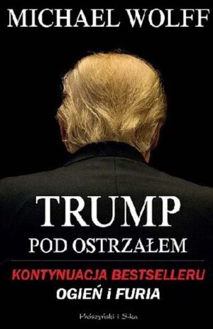 Trump pod ostrzałem - Michael Wolff