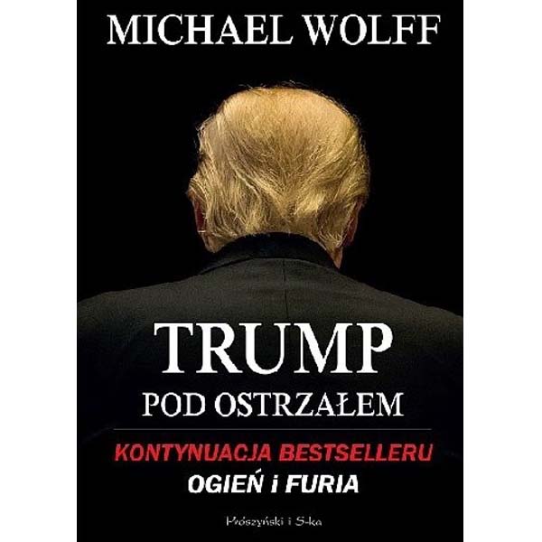 Trump pod ostrzałem - Michael Wolff