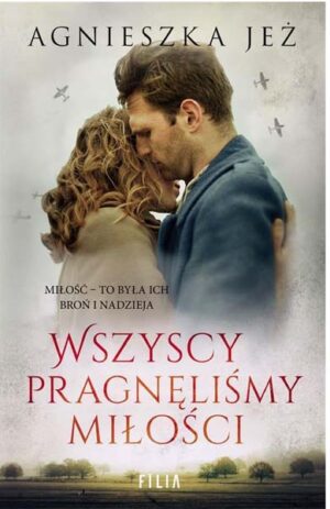 Wszyscy pragnęliśmy miłości - Agnieszka Jeż