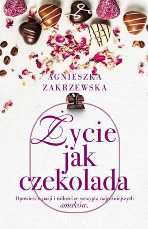 Życie jak czekolada - Agnieszka Zakrzewska