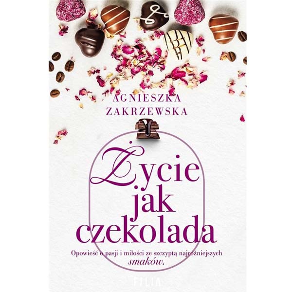 Życie jak czekolada – Agnieszka Zakrzewska