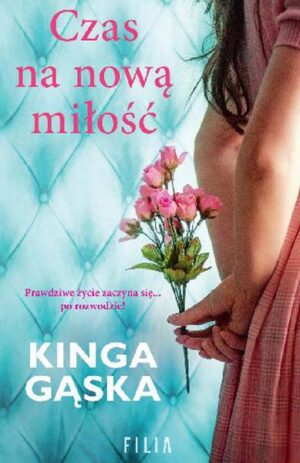 Czas na nową miłość - Kinga Gąska
