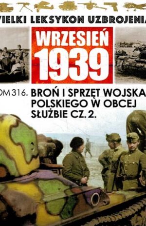 Wielki Leksykon Uzbrojenia. Wrzesień 1939 tom 316