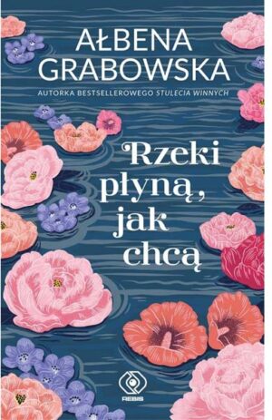 Rzeki płyną jak chcą - Ałbena Grabowska