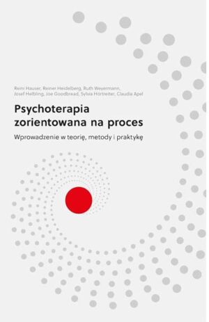 Psychoterapia zorientowana na proces - Reinhard Hauser, Joe Goodbread