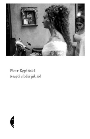 Neapol słodki jak sól - Piotr Kępiński