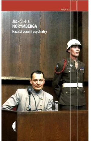 Norymberga: Naziści oczami psychiatry - Jack El-Hai