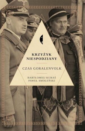 Krzyżyk niespodziany. Czas Goralenvolk - Bartłomiej Kuraś, Paweł Smoleński
