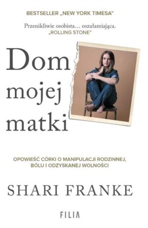 Dom mojej matki: Opowieść córki o rodzinnej manipulacji, bólu i odzyskanej wolności - Shari Franke
