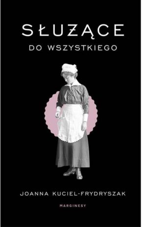 Służące do wszystkiego - Joanna Kuciel-Frydryszak