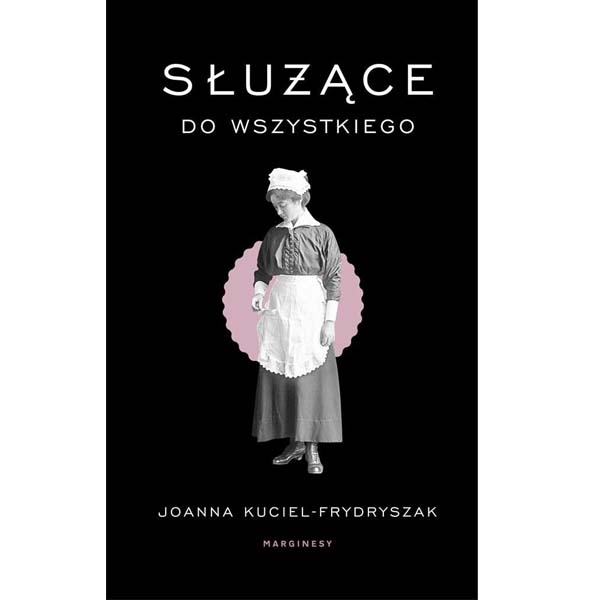 Służące do wszystkiego – Joanna Kuciel-Frydryszak