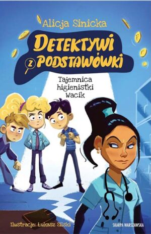 Detektywi z podstawówki. Tajemnica Higienistki - Alicja Sinicka