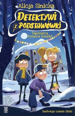 Detektywi z podstawówki. Tajemnica trenera Bombki - Alicja Sinicka