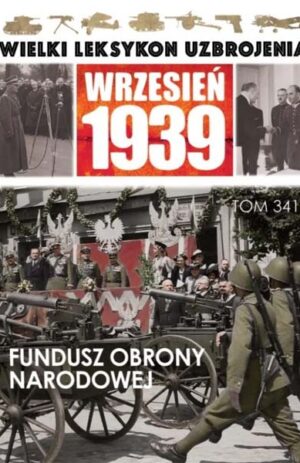 Wielki Leksykon Uzbrojenia. Wrzesień 1939 tom 341