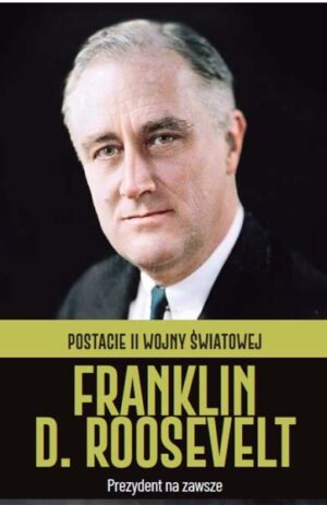 Postacie II wojny światowej - Franklin D. Roosevelt