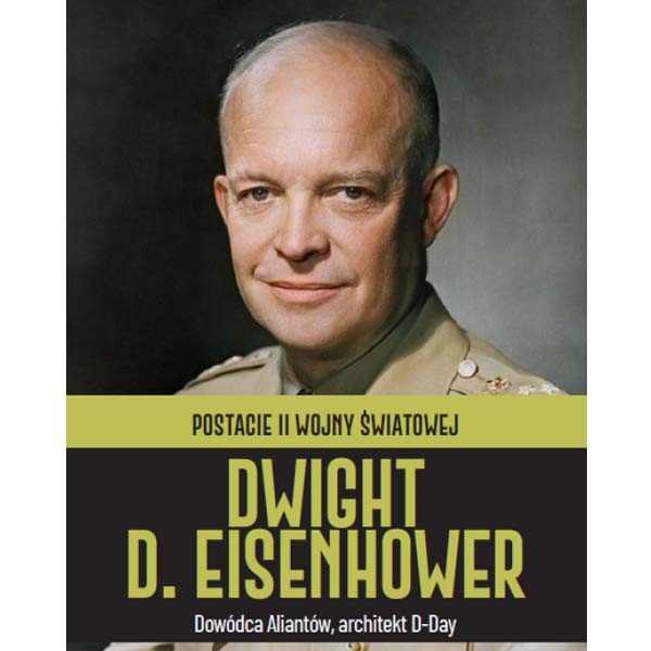 Postacie II wojny światowej - Dwight D. Eisenhower