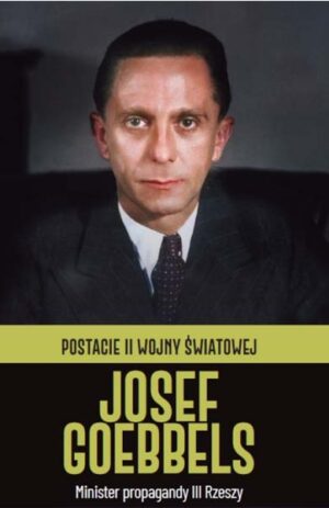 Postacie II wojny światowej - Joseph Goebbels