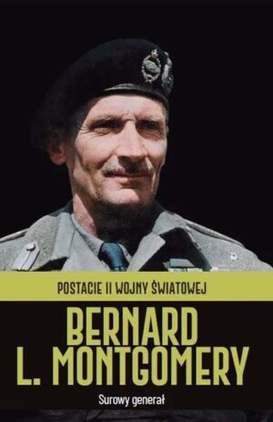 Postacie II wojny światowej - Bernard L. Montgomery