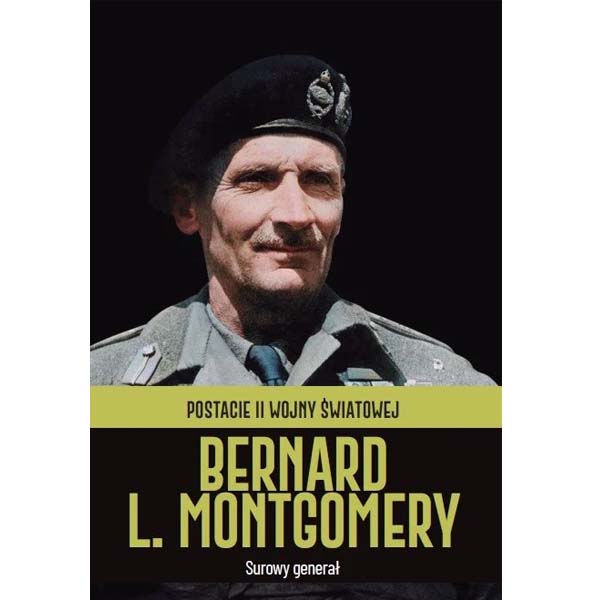 Postacie II wojny światowej - Bernard L. Montgomery
