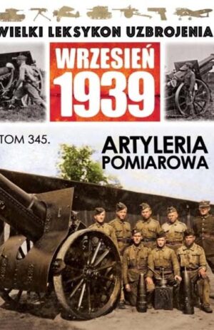 Wielki Leksykon Uzbrojenia. Wrzesień 1939 tom 345
