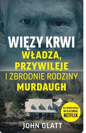 Więzy krwi, władza, przywileje i zbrodnie rodziny - John Glatt