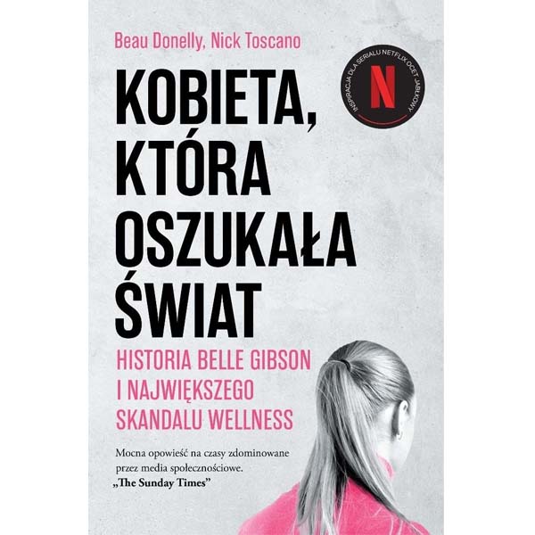 Kobieta, która oszukała świat. Historia Belle Gibson i największego skandalu wellness - Toscano Nick, Donelly Beau