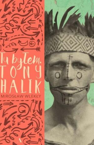 Tu byłem Tony Halik - Mirosław Wlekły