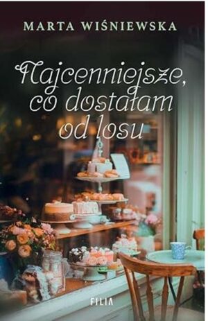 Najcenniejsze co dostałam od losu - Marta Wiśniewska