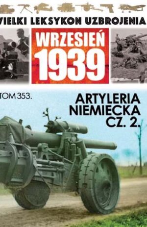 Wielki Leksykon Uzbrojenia. Wrzesień 1939 tom 353