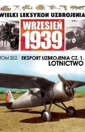 Wielki Leksykon Uzbrojenia. Wrzesień 1939 tom 352