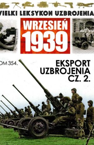Wielki Leksykon Uzbrojenia. Wrzesień 1939 tom 354